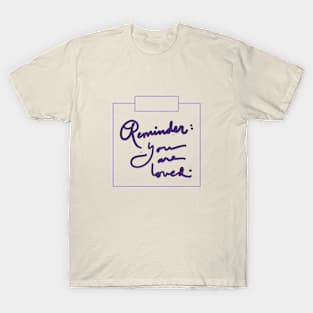 Reminder Note (You are Loved) T-Shirt